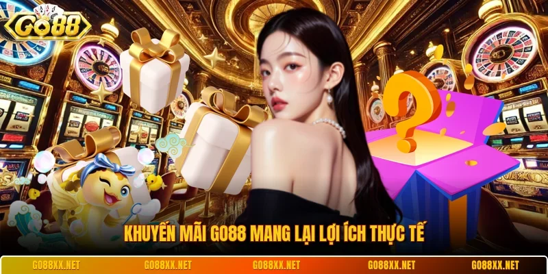 Khuyến Mãi Go88 1 Sunwin Khuyến mãi Go88 mang lại lợi ích thực tế