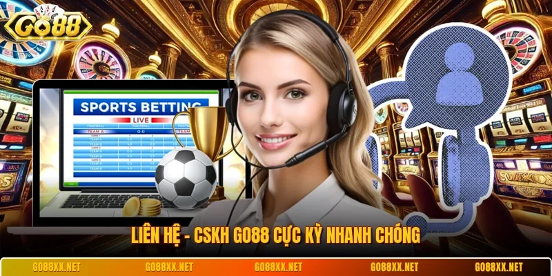 Liên Hệ - CSKH Go88 1 Sunwin Liên hệ - CSKH Go88 cực kỳ nhanh chóng