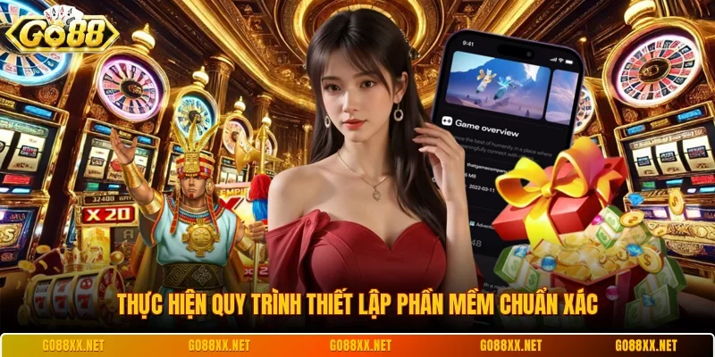 Tải App Go88 2 Sunwin Thực hiện quy trình thiết lập phần mềm chuẩn xác